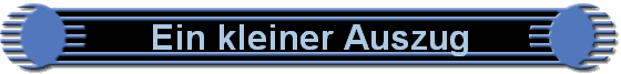 Ein kleiner Auszug
