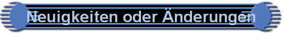 Neuigkeiten oder &Auml;nderungen